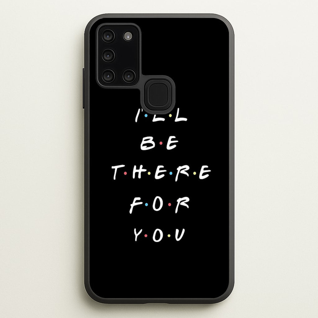 Black I'll Be There For You - Friends Phone Case for Galaxy A21s
