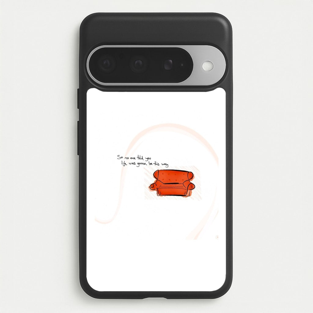 No One Told You Life Was Gonna Be This Way Phone Case for Google Pixel 10 Pro XL