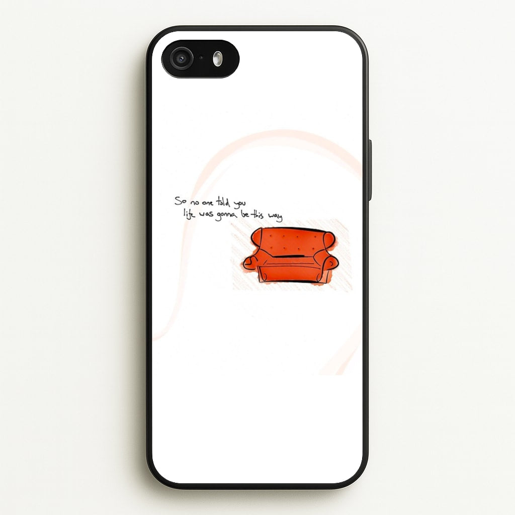 No One Told You Life Was Gonna Be This Way - Friends Phone Case for iPhone 5 / 5s / SE 2016