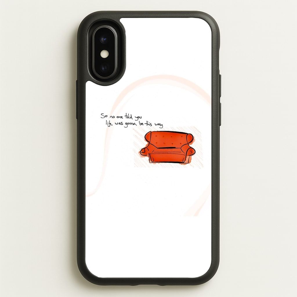 No One Told You Life Was Gonna Be This Way - Friends Phone Case for iPhone X / XS