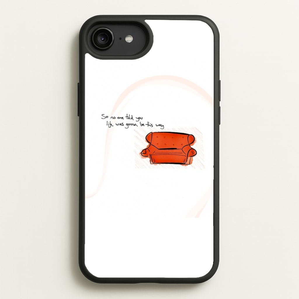 No One Told You Life Was Gonna Be This Way - Friends Phone Case for iPhone 6 Plus / 7 Plus / 8 Plus
