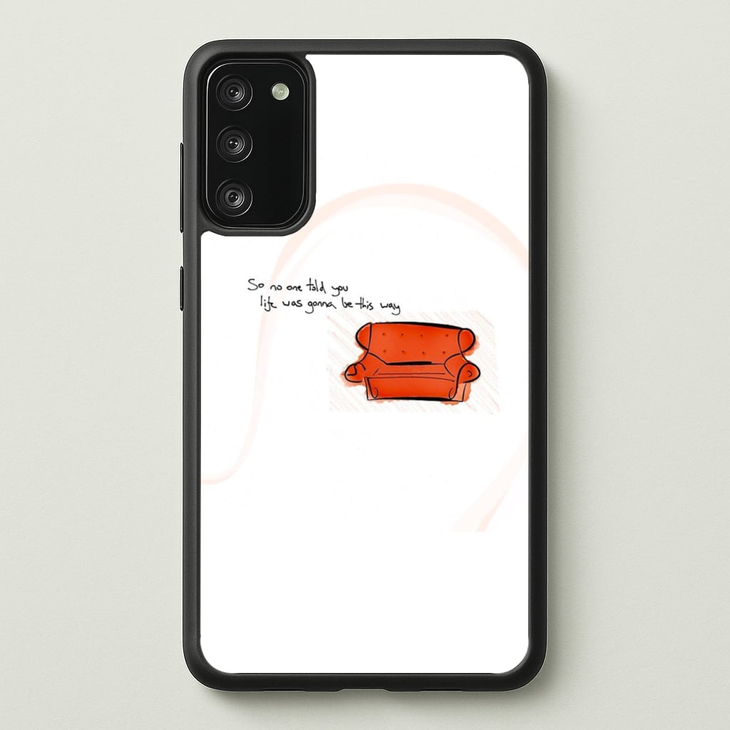 No One Told You Life Was Gonna Be This Way - Friends Phone Case for Galaxy A41