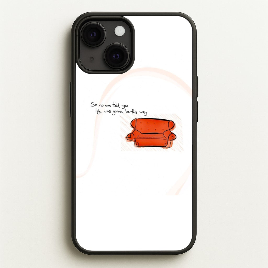 No One Told You Life Was Gonna Be This Way - Friends Phone Case for iPhone 13