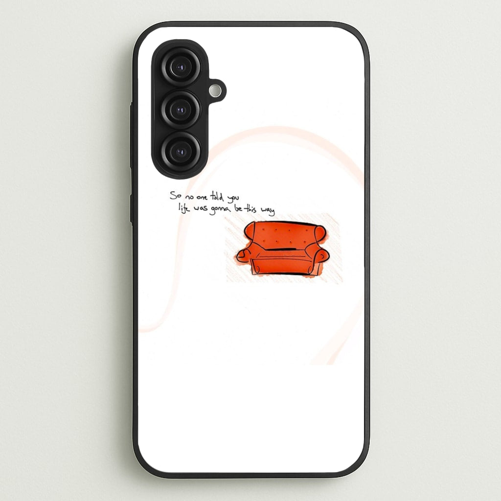 No One Told You Life Was Gonna Be This Way - Friends Phone Case for Galaxy S23FE