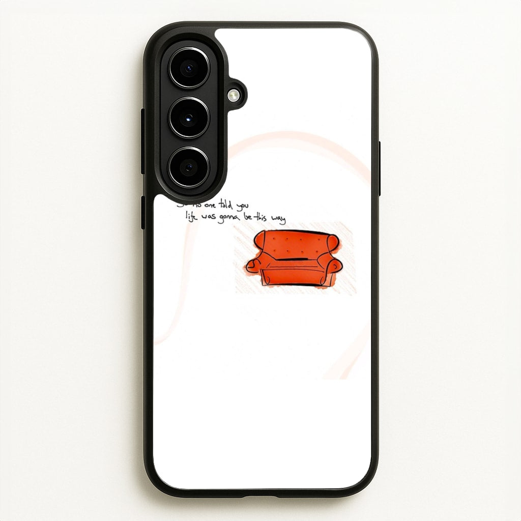 No One Told You Life Was Gonna Be This Way - Friends Phone Case for Galaxy A56