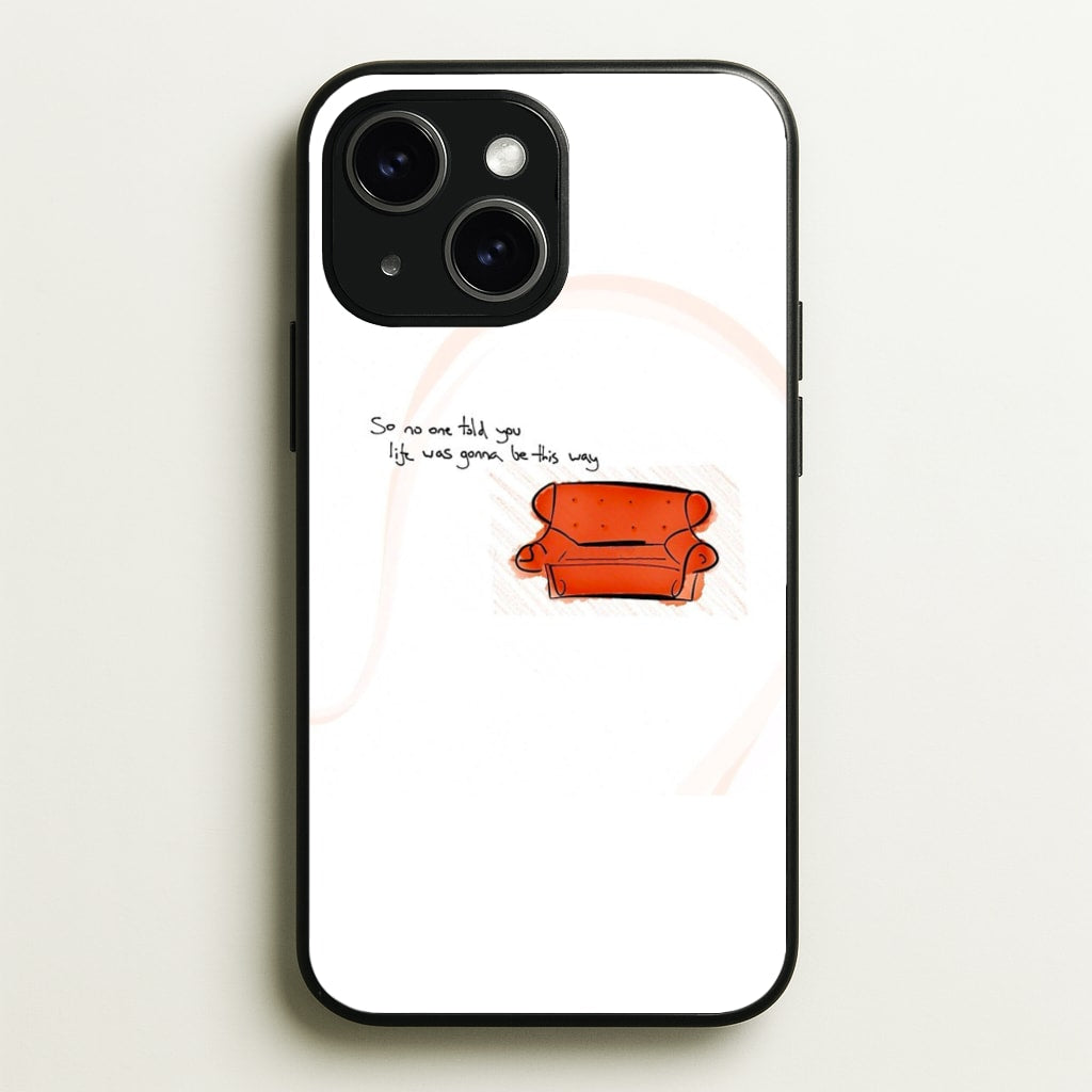 No One Told You Life Was Gonna Be This Way - Friends Phone Case for iPhone 15