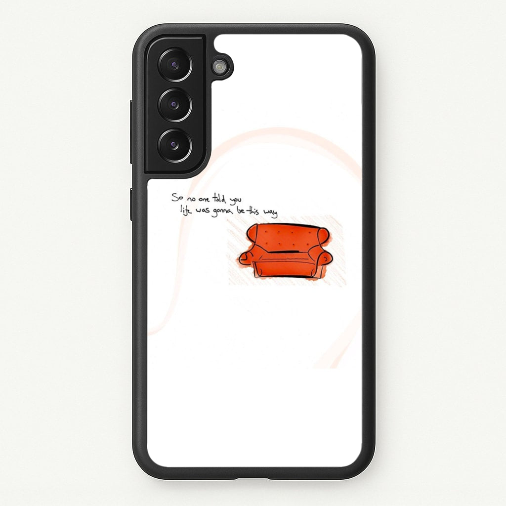 No One Told You Life Was Gonna Be This Way - Friends Phone Case for Galaxy S21 Plus