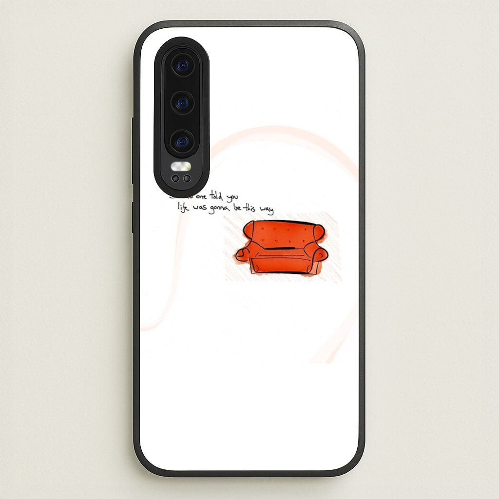 No One Told You Life Was Gonna Be This Way - Friends Phone Case for Huawei P30