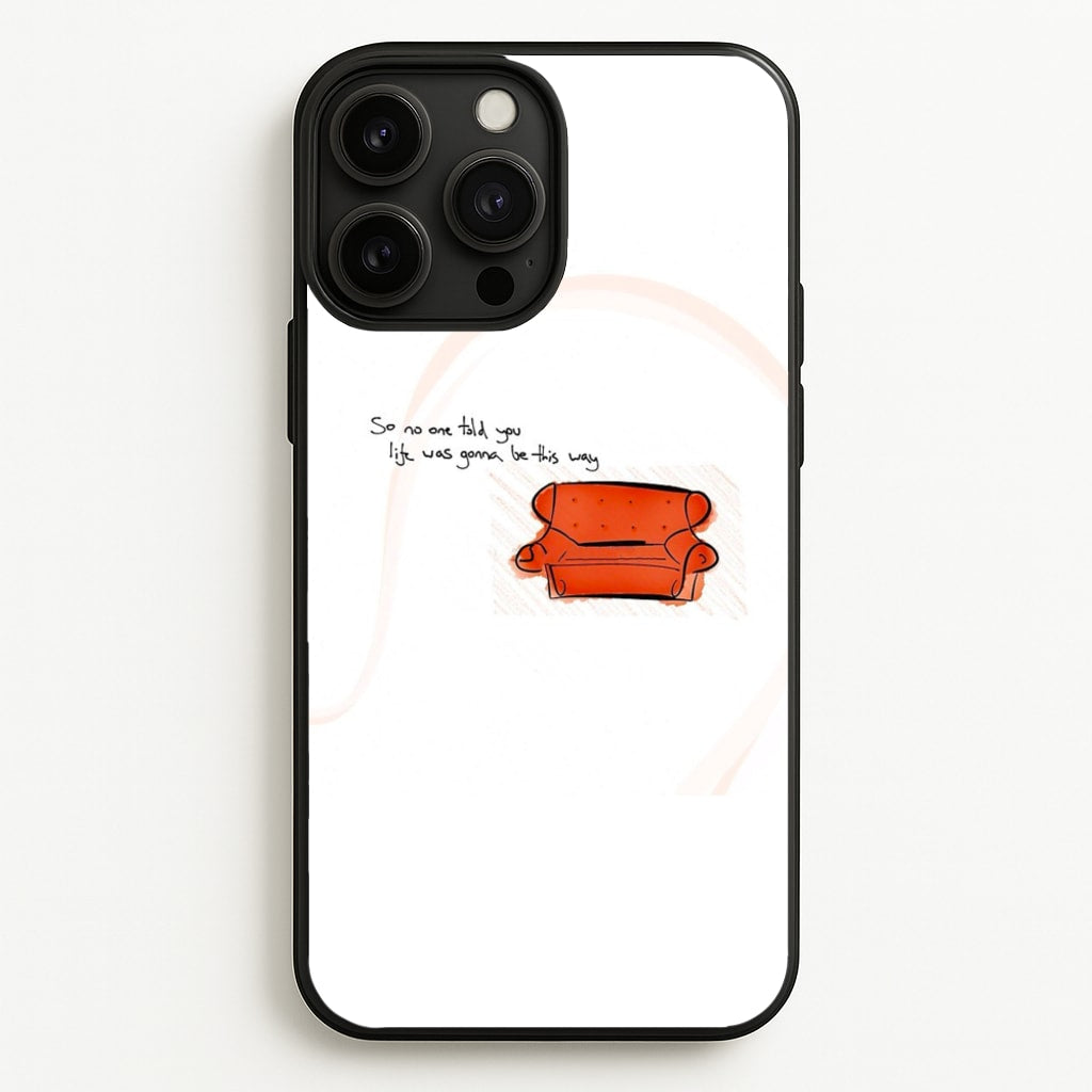 No One Told You Life Was Gonna Be This Way - Friends Phone Case for iPhone 13 Pro Max