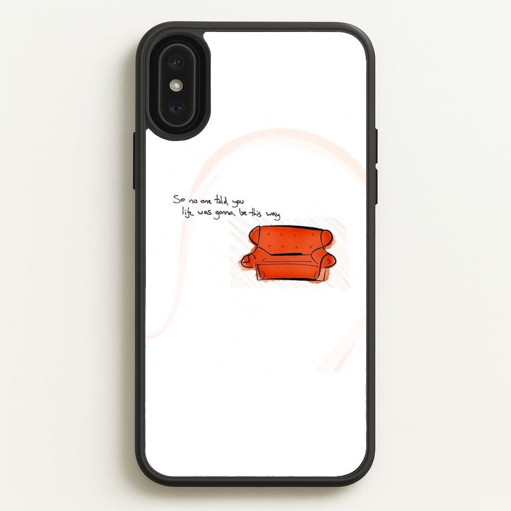 No One Told You Life Was Gonna Be This Way - Friends Phone Case for iPhone XS Max
