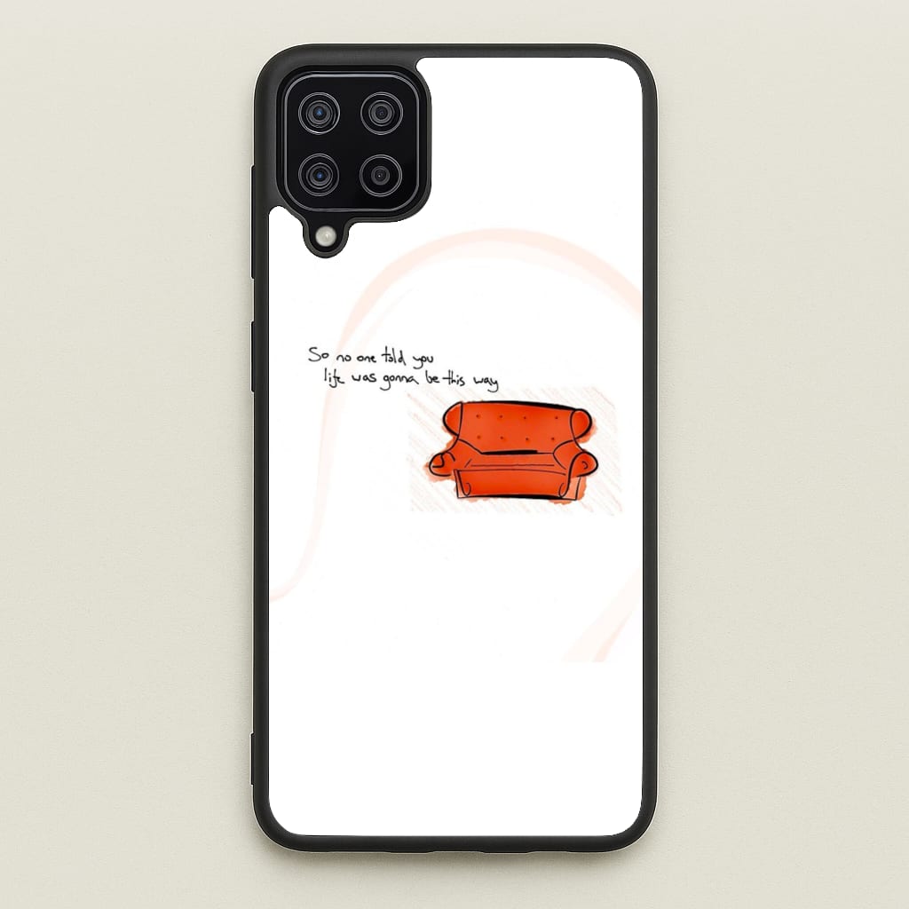 No One Told You Life Was Gonna Be This Way - Friends Phone Case for Galaxy A12