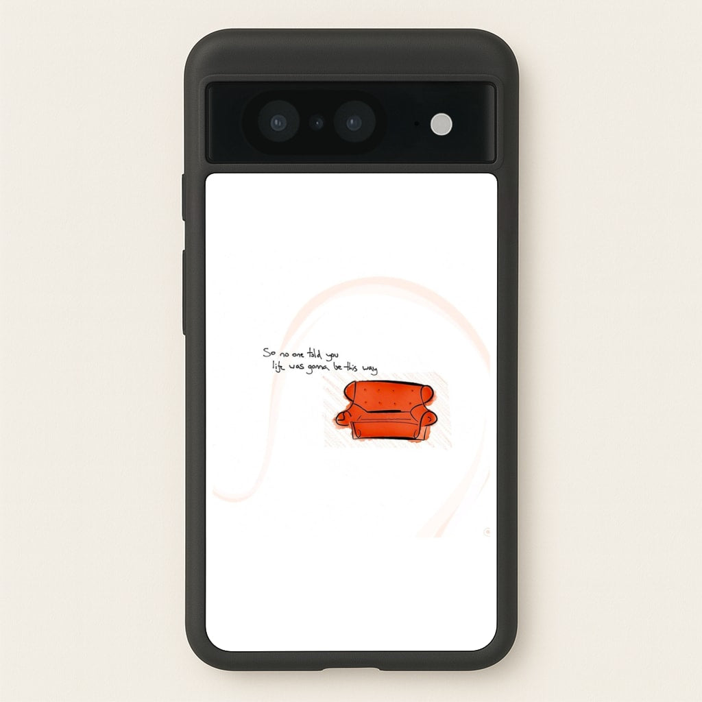 No One Told You Life Was Gonna Be This Way - Friends Phone Case for Google Pixel 8
