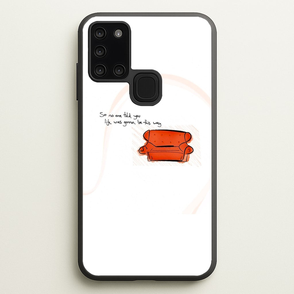 No One Told You Life Was Gonna Be This Way - Friends Phone Case for Galaxy A21s