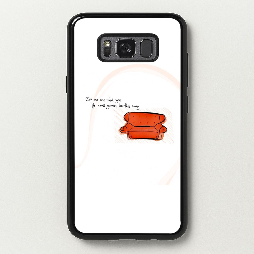 No One Told You Life Was Gonna Be This Way - Friends Phone Case for Galaxy S8