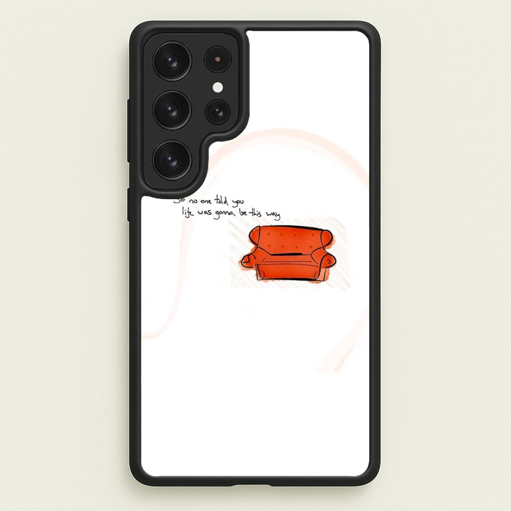 No One Told You Life Was Gonna Be This Way - Friends Phone Case for Galaxy S22 Ultra
