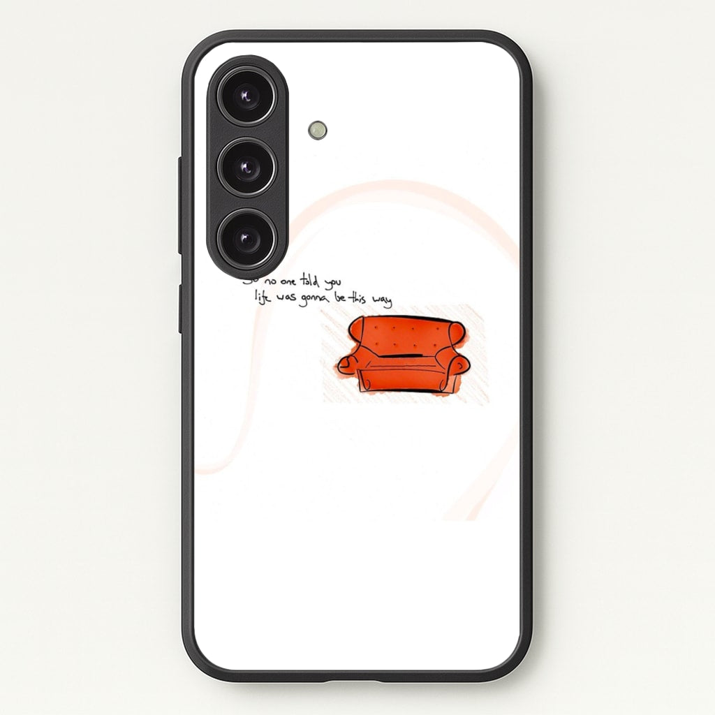 No One Told You Life Was Gonna Be This Way - Friends Phone Case for Galaxy S24FE