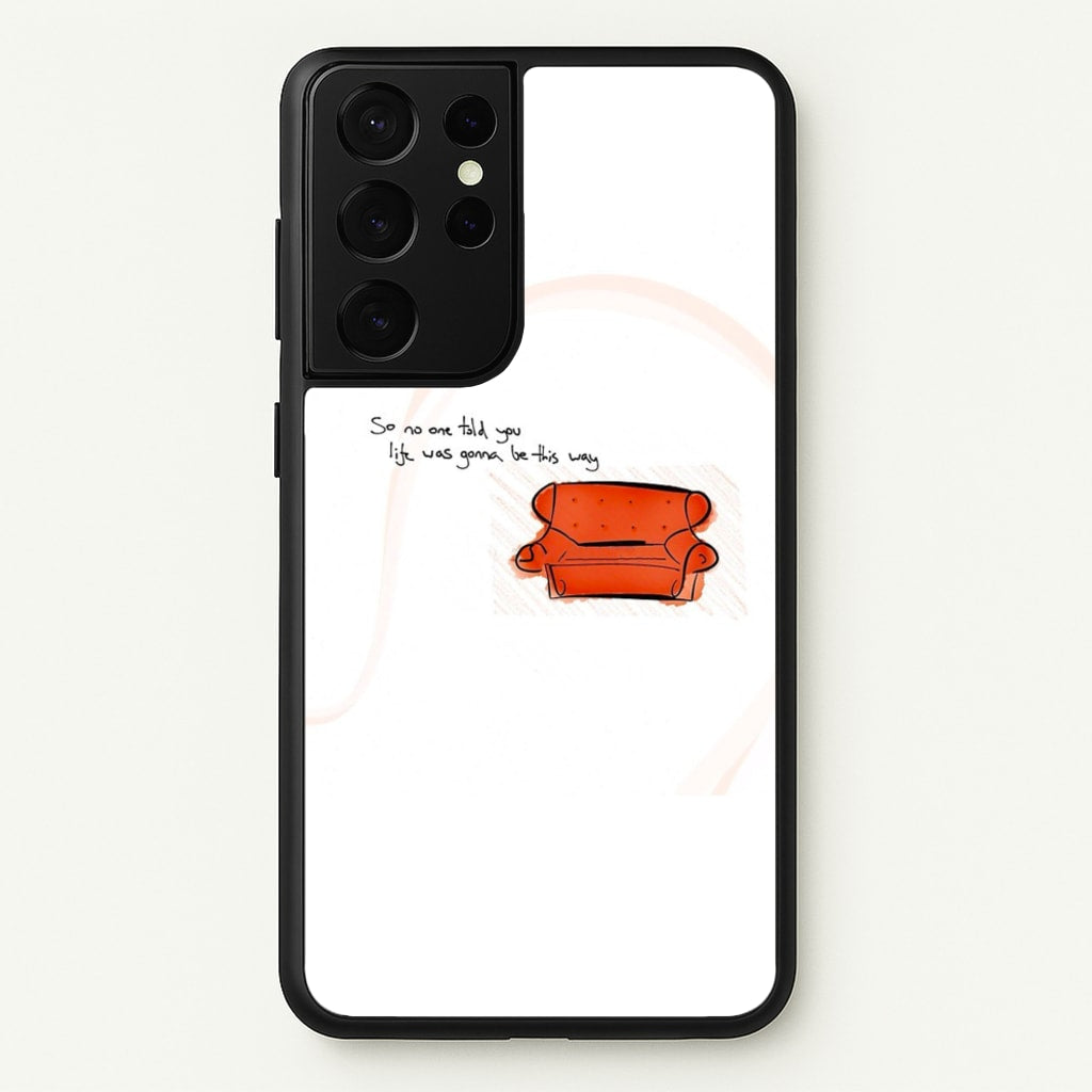 No One Told You Life Was Gonna Be This Way - Friends Phone Case for Galaxy S21 Ultra