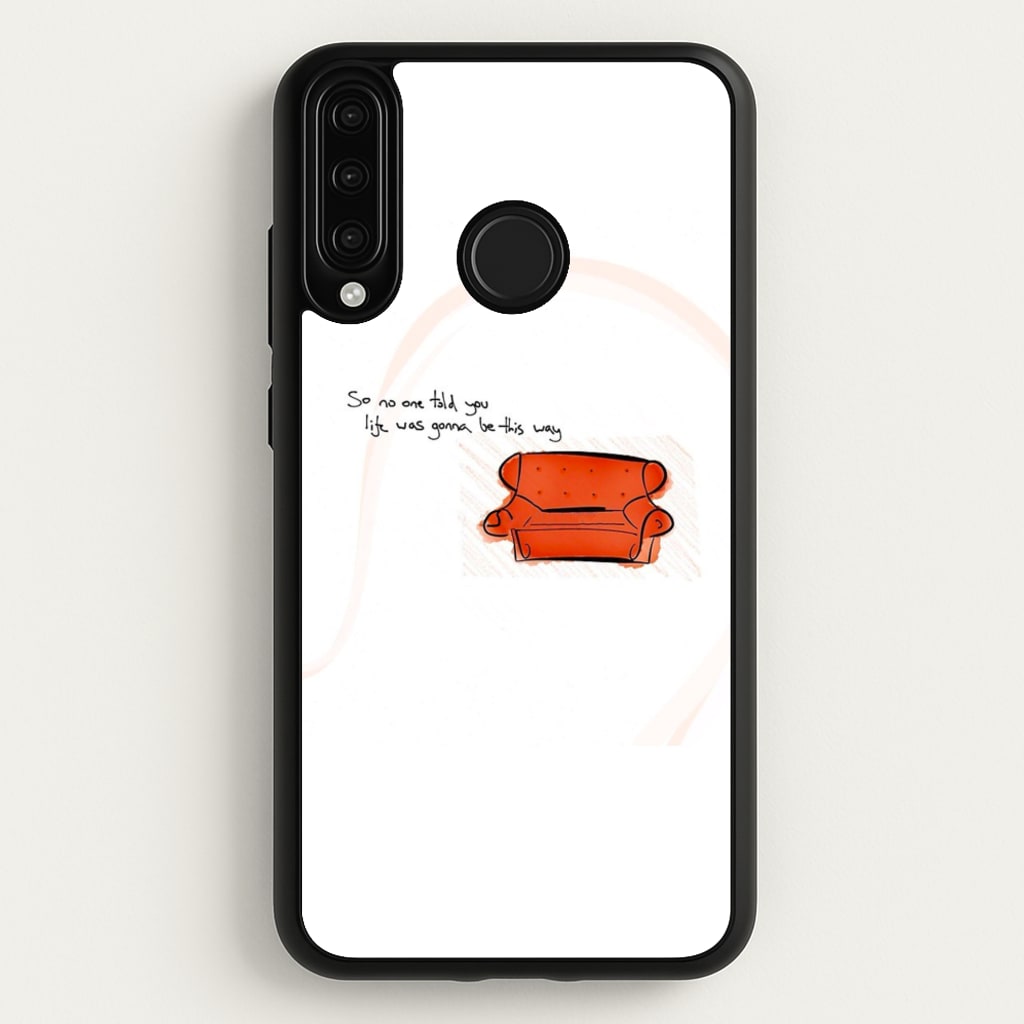 No One Told You Life Was Gonna Be This Way - Friends Phone Case for Huawei P30 Lite