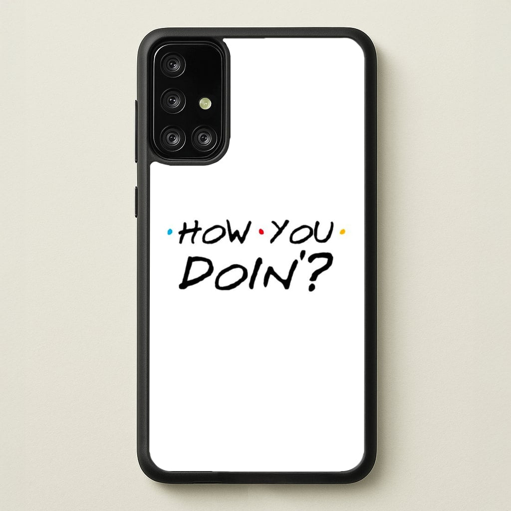 How You Doin' - Friends Phone Case for Galaxy A71