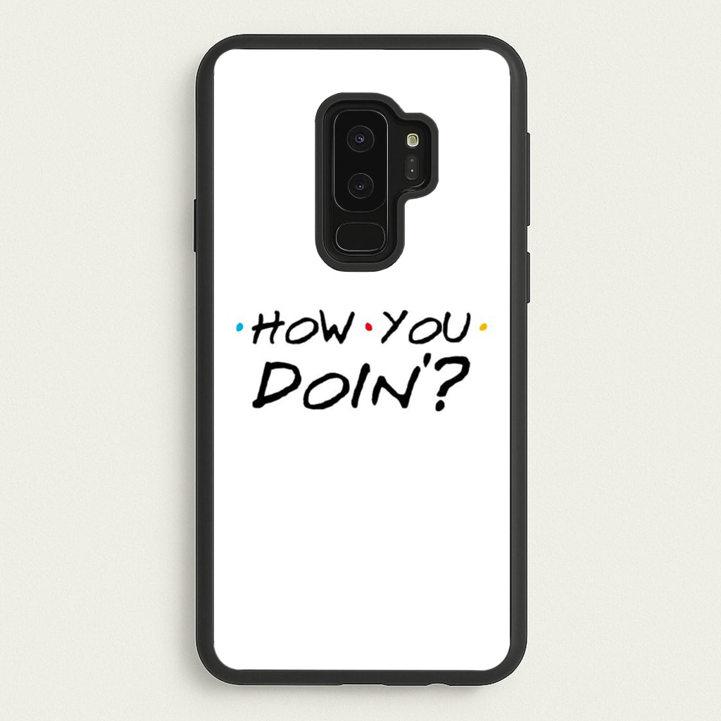 How You Doin' - Friends Phone Case for Galaxy S9 Plus