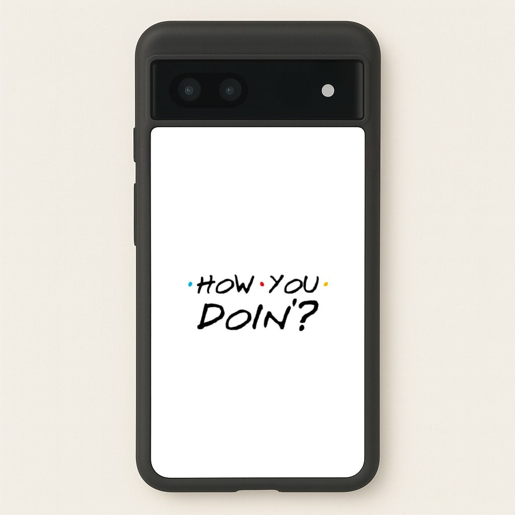 How You Doin' - Friends Phone Case for Google Pixel 6a