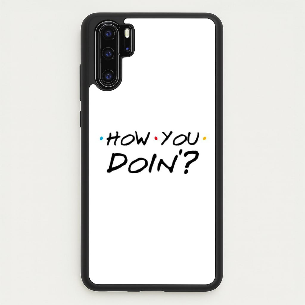 How You Doin' - Friends Phone Case for Huawei P30 Pro