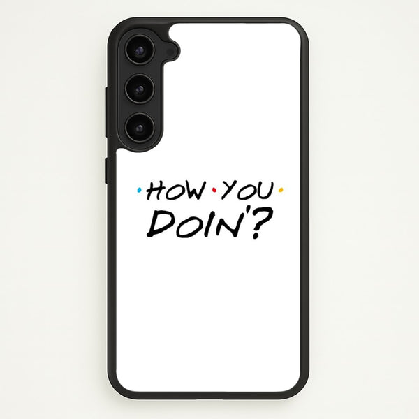 How You Doin' - Friends Phone Case for Galaxy S23 Plus