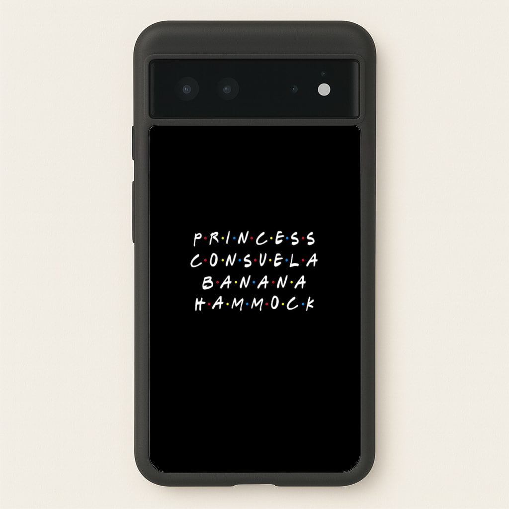 Princess Consuela Banana Hammock - Friends Phone Case for Google Pixel 6