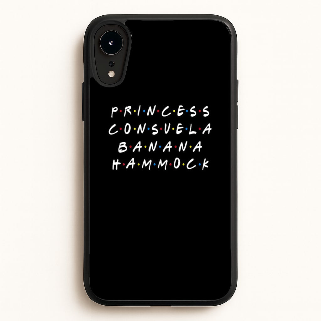 Princess Consuela Banana Hammock - Friends Phone Case for iPhone XR