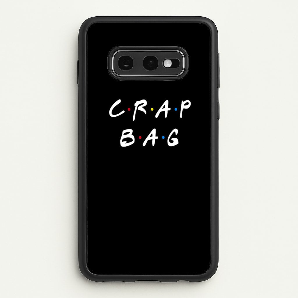 Crap Bag - Friends Phone Case for Galaxy S10e
