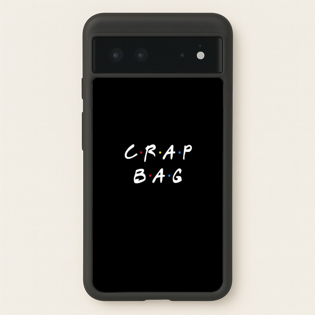 Crap Bag - Friends Phone Case for Google Pixel 6