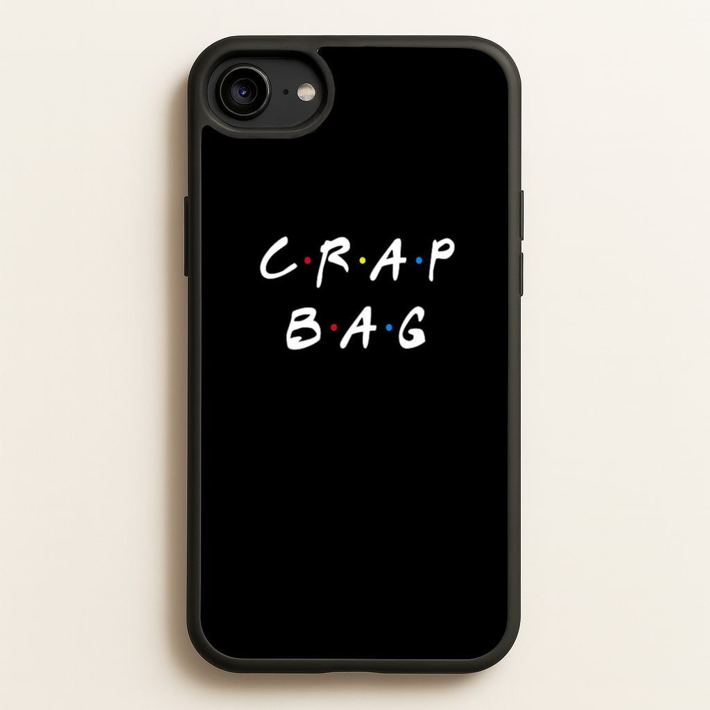 Crap Bag - Friends Phone Case for iPhone 6 / 7 / 8 / SE