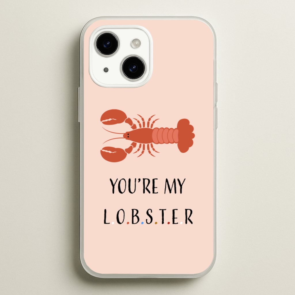 You're My Lobster - Friends Phone Case for iPhone 15