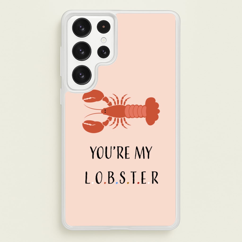 You're My Lobster - Friends Phone Case for Galaxy S22 Ultra