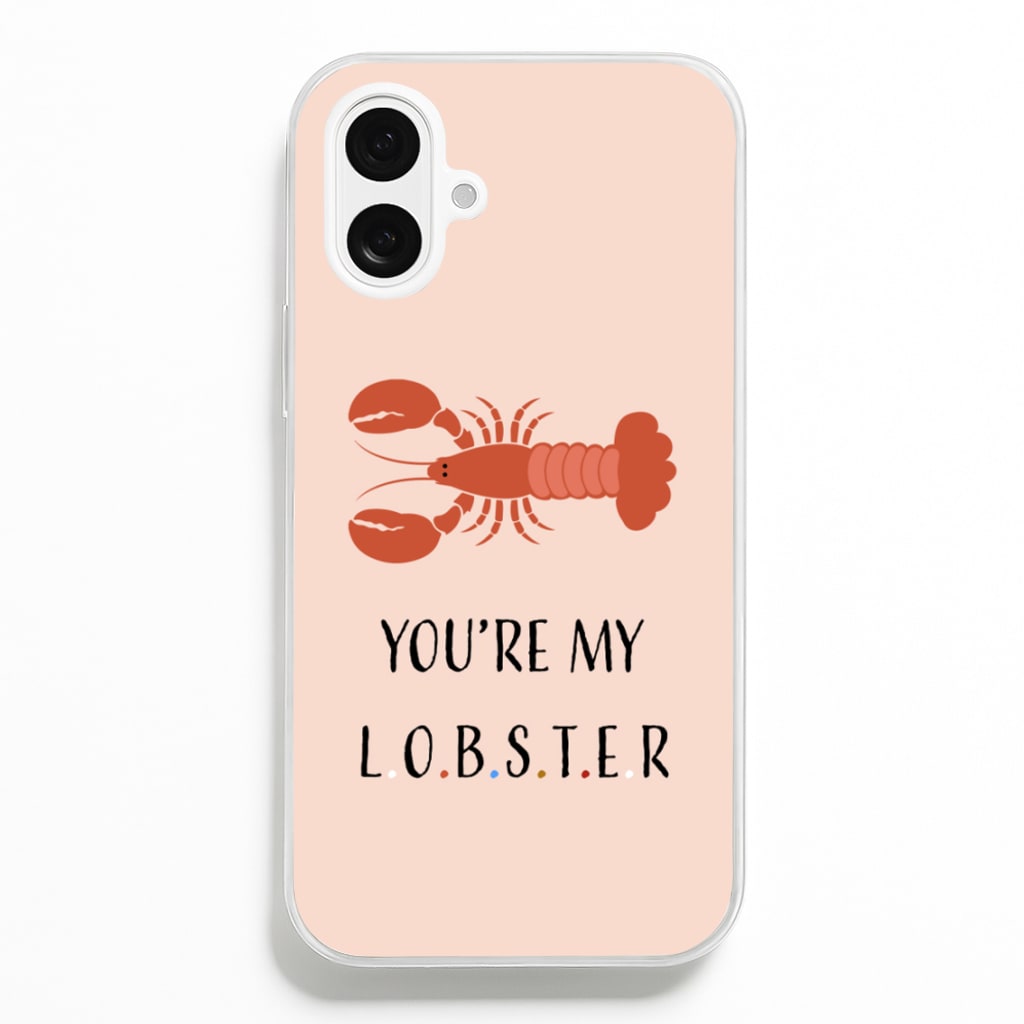 You're My Lobster - Friends Phone Case for iPhone 16 Plus