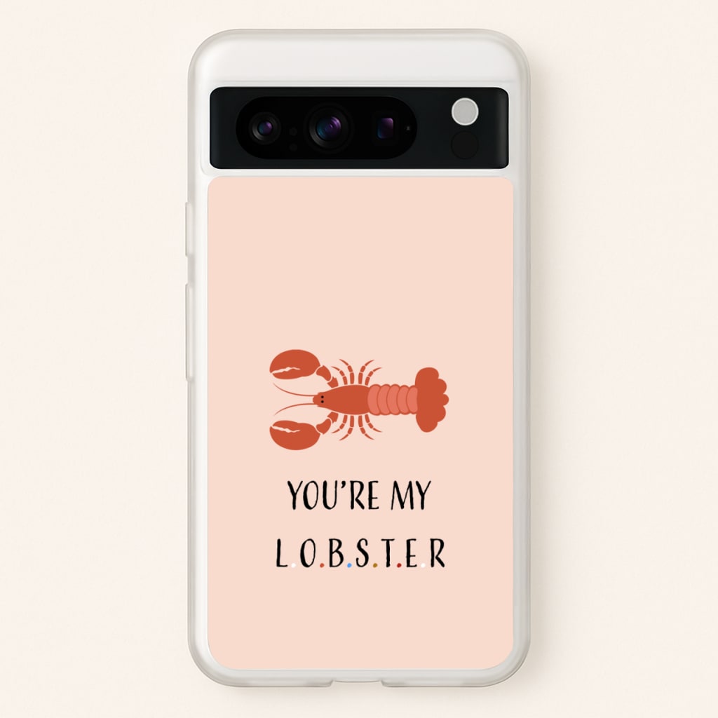 You're My Lobster - Friends Phone Case for Google Pixel 8 Pro
