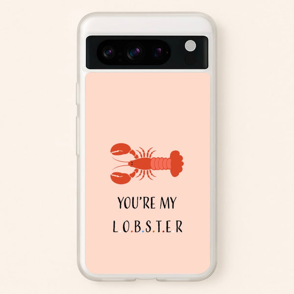 You're My Lobster - Friends Phone Case for Google Pixel 8 Pro
