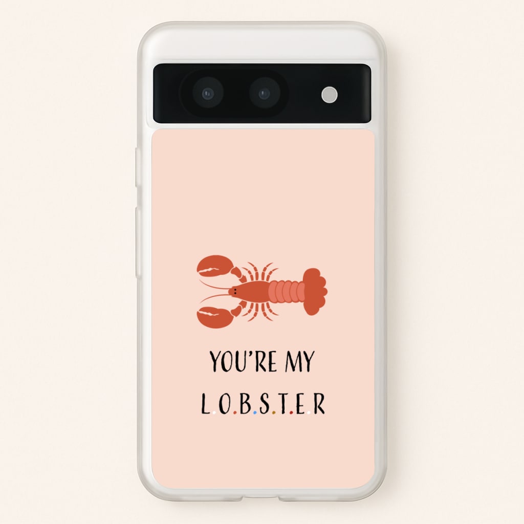 You're My Lobster - Friends Phone Case for Google Pixel 8a