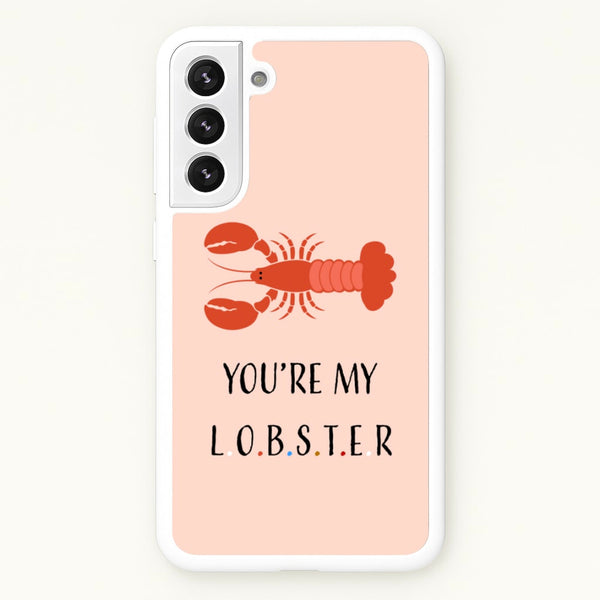 You're My Lobster - Friends Phone Case for Galaxy S22 Plus