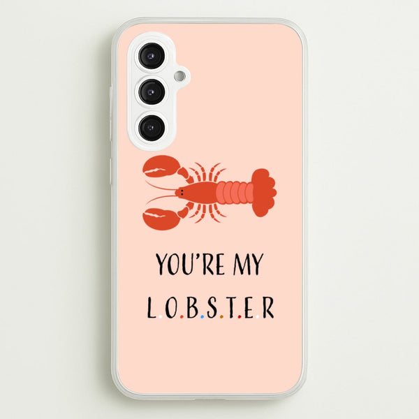 You're My Lobster - Friends Phone Case for Galaxy S23FE