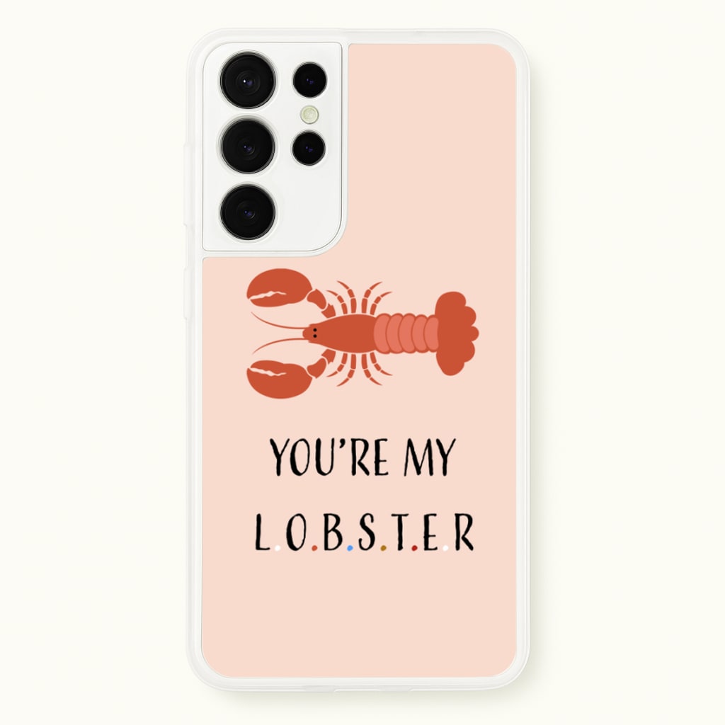 You're My Lobster - Friends Phone Case for Galaxy S21 Ultra