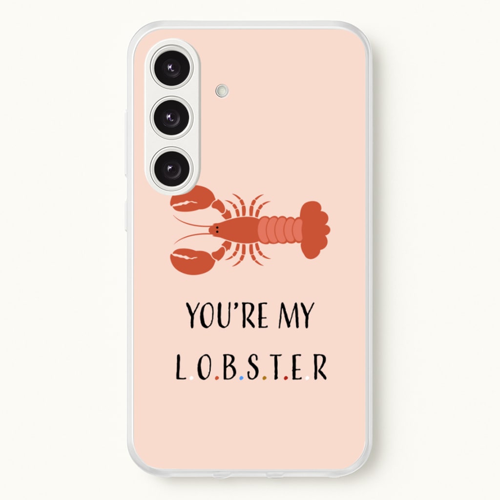 You're My Lobster - Friends Phone Case for Galaxy S25