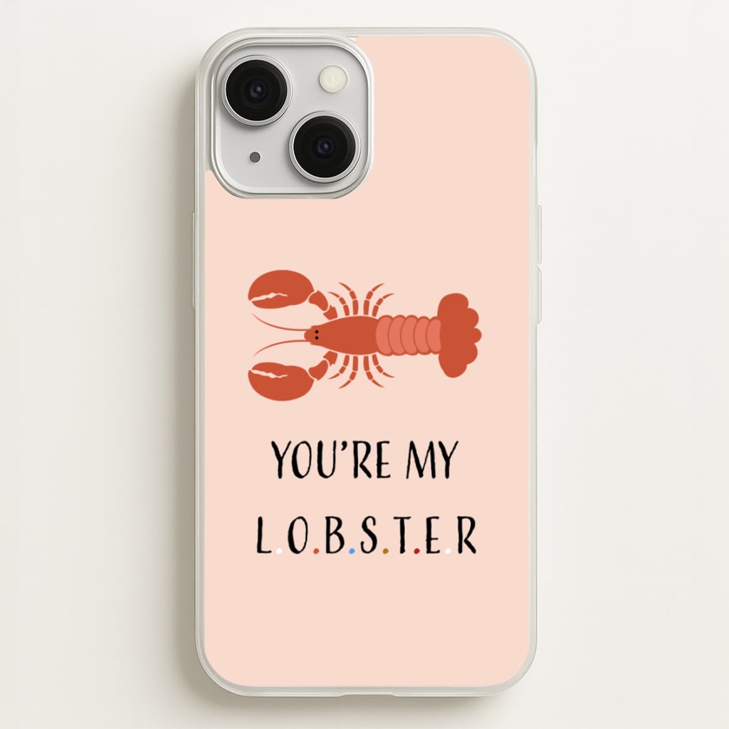 You're My Lobster - Friends Phone Case for iPhone 13