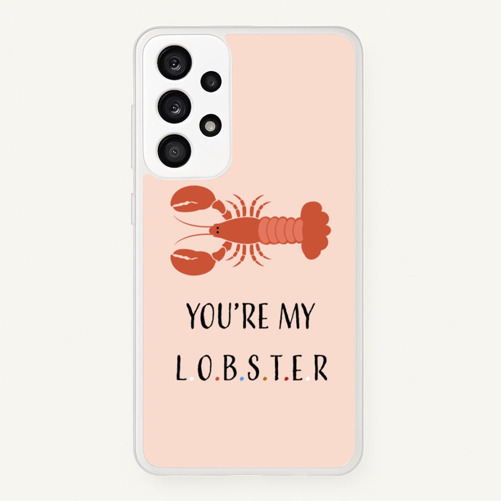 You're My Lobster - Friends Phone Case for Galaxy A53