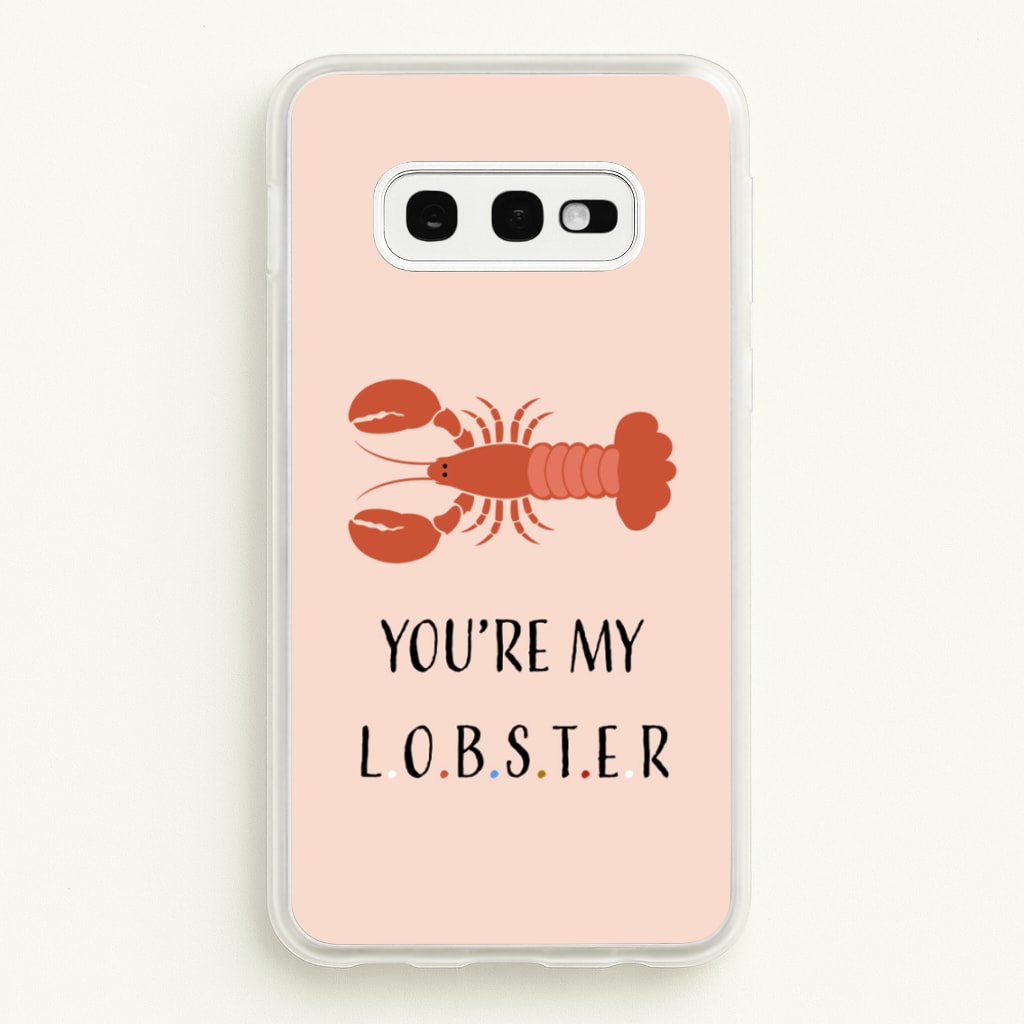 You're My Lobster  - Friends Phone Case for Galaxy S10e