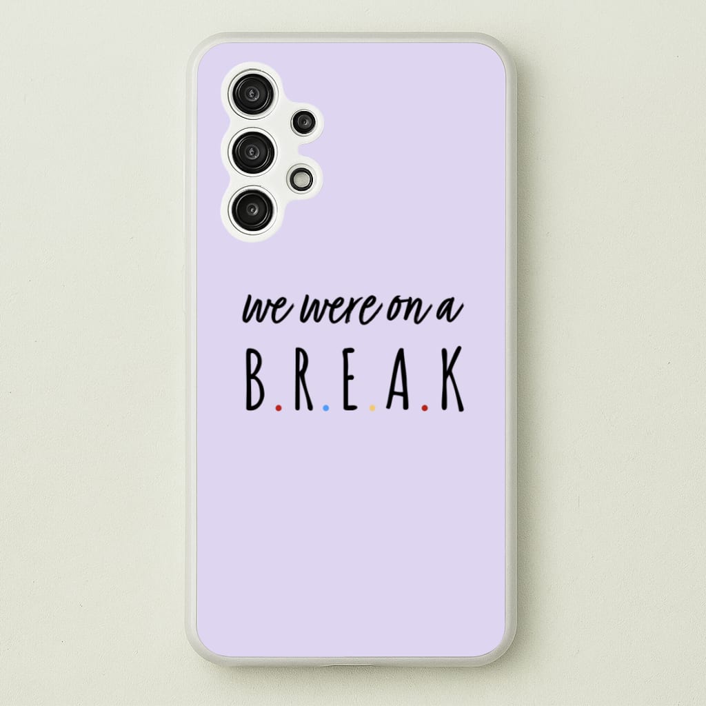 We Were On A Break - Friends Phone Case for Galaxy A13