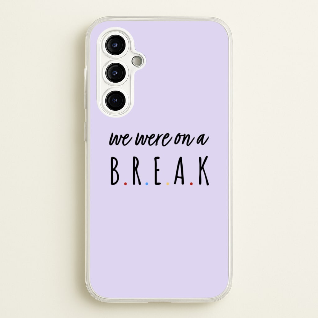 We Were On A Break - Friends Phone Case for Galaxy A54