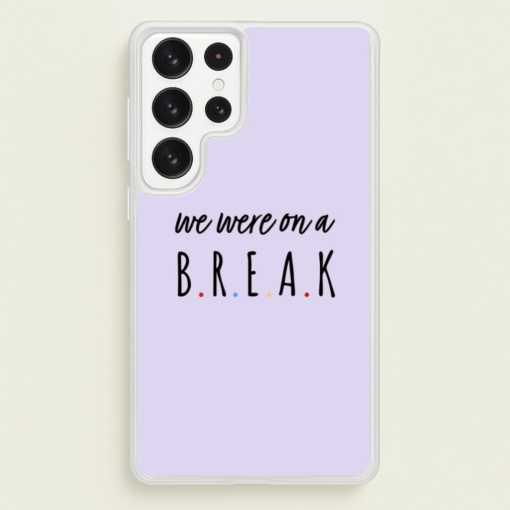 We Were On A Break - Friends Phone Case for Galaxy S22 Ultra