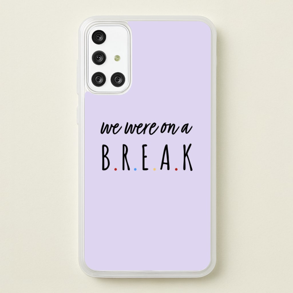 We Were On A Break - Friends Phone Case for Galaxy A71