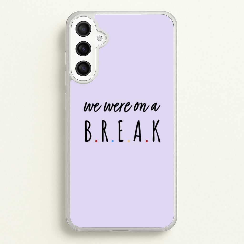 We Were On A Break - Friends Phone Case for Galaxy A34